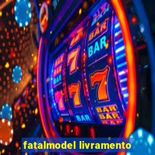 fatalmodel livramento